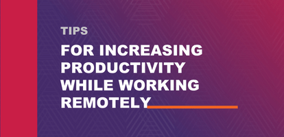 Increasing Productivity While Remote Working