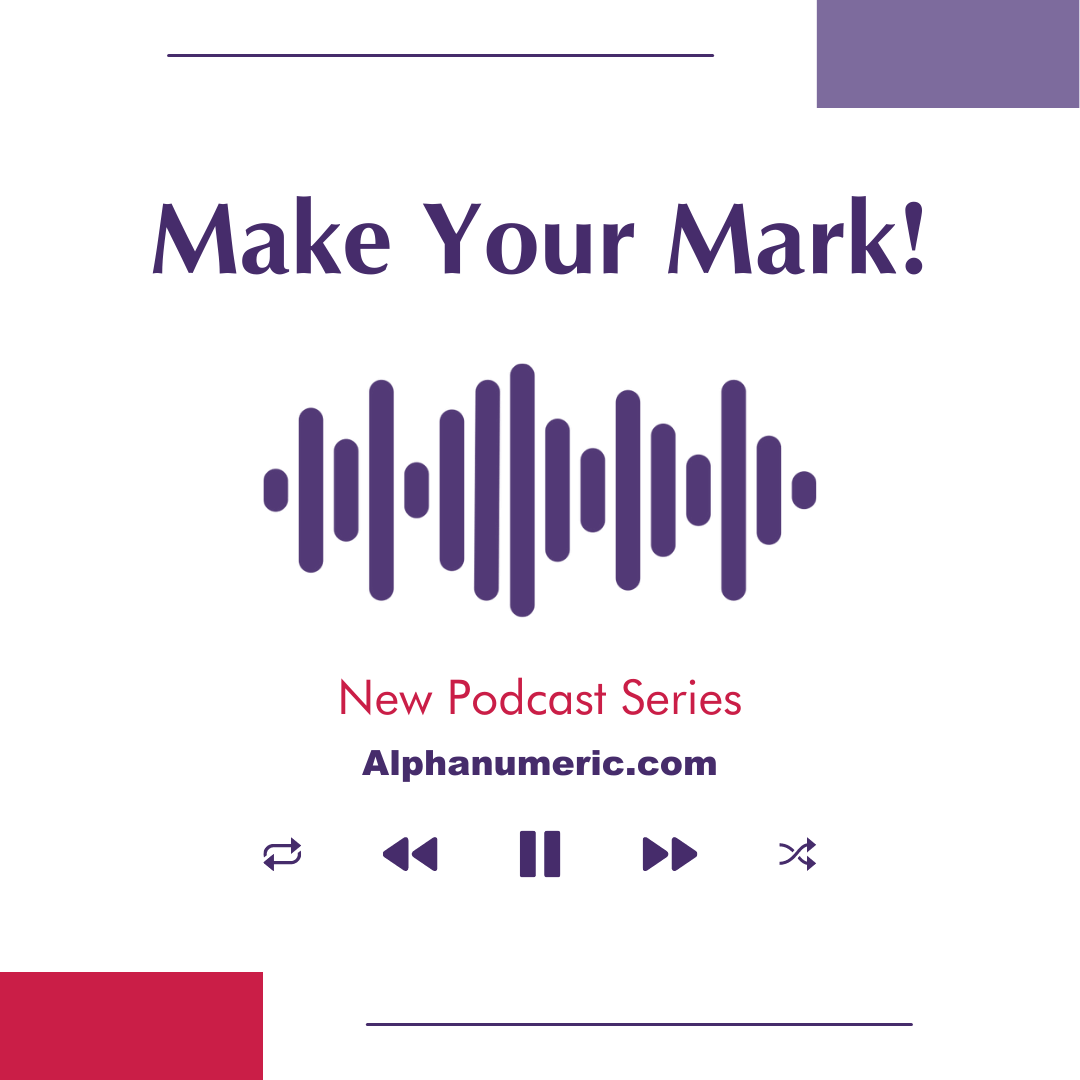 Alphanumeric Announces Make Your Mark! Podcast